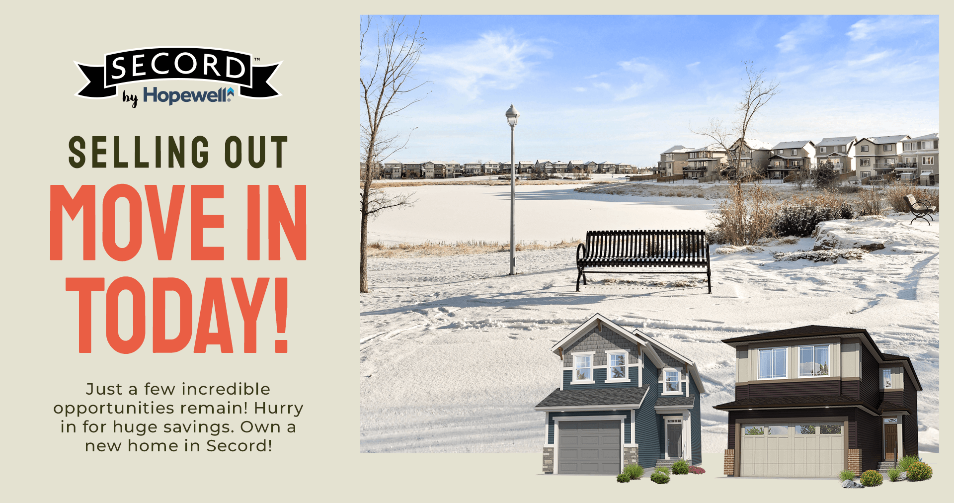 Text: Selling Out. Move In Today! Just a few incredible opportunities remain! Hurry in for huge savings. Own a new home in Secord. Image: Snow covered wetland area in Secord